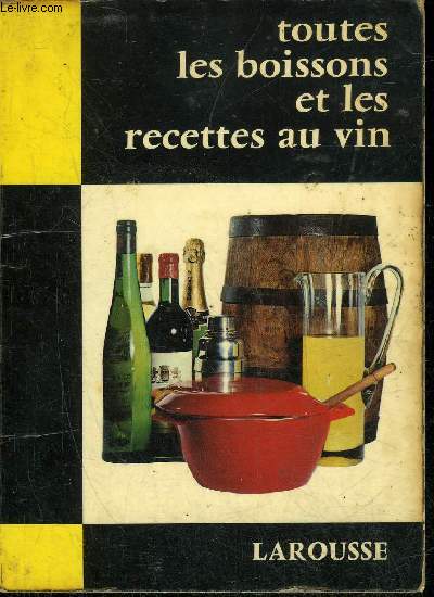 TOUTES LES BOISSONS ET LES RECETTES AU VIN - COLLECTION PRATIQUE DE POCHE.