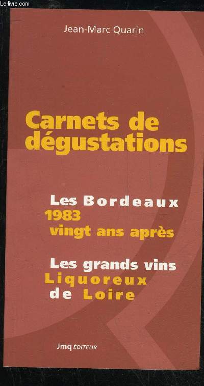 CARNETS DE DEGUSTATION BORDEAUX 1983 VINGT ANS APRES LES GRANDS VINS LIQUOREUX DE LOIRE