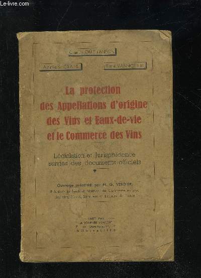 LA PROTECTION DES APPELLATIONS D'ORIGINE DES VINS ET EAUX DE VIE ET LE COMMERCE DES VINS - LEGISLATIONS ET JURISPRUDENCE SUIVIES DES DOCUMENTS OFFICIELS