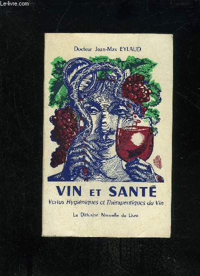 VIN ET SANTE VERTUS HYGIENIQUES ET THERAPEUTIQUES DU VIN