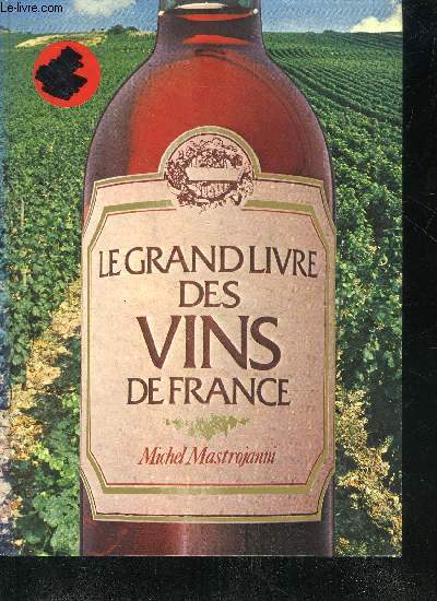 LE GRAND LIVRE DES VINS DE FRANCE.