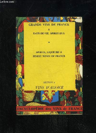 GRANDS VINS DE FRANC E EAUX DE VIE, SPIRITUEUX - SPIRITS, LIQUEURS AND FINEST WINES OF FRANCE - SECTION A VINS D'ALSACE