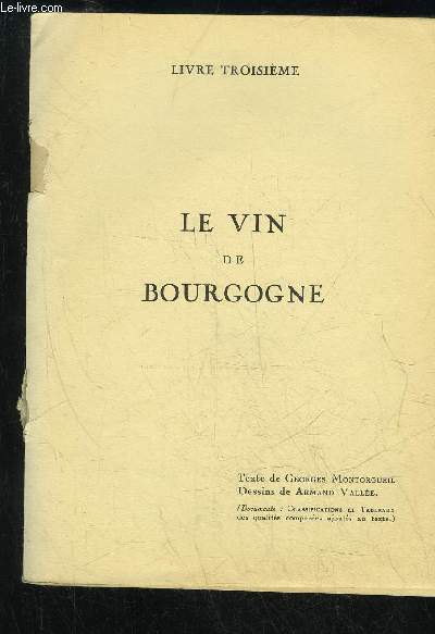 MONSEIGNEUR LE VIN - LIVRE TROISIEME - LE VIN DE BOURGOGNE