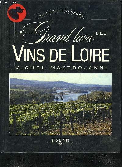 LE GRAND LIVRE DES VINS DE LOIRE.