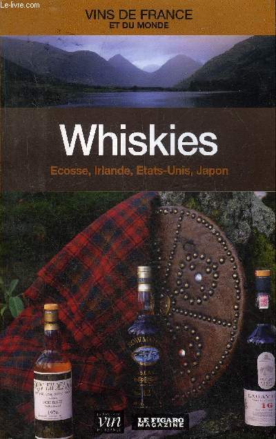 WHISKIES ECOSSE IRLANDE ETATS UNIS JAPON - COLLECTION VINS DE FRANCE ET DU MONDE N25.