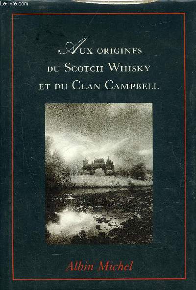 AUX ORIGINES DU SCOTCH WHISKY ET DU CLAN CAMPBELL.