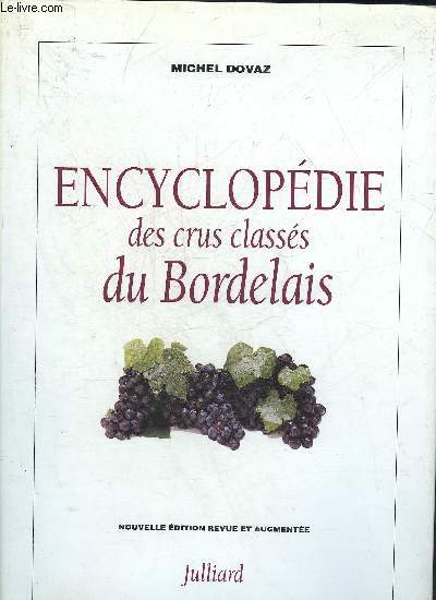 ENCYCLOPEDIE DES CRUS CLASSES DU BORDELAIS - NOUVELLE EDITION REVUE ET AUGMENTEE.