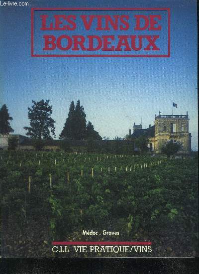 LES VINS DE BORDEAUX - TOME 2 : MEDOC GRAVES.