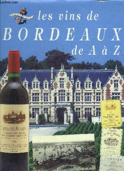 LES VINS DE BORDEAUX DE A  Z.