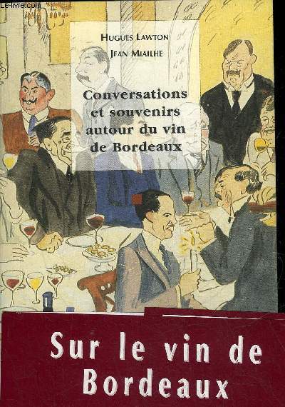 CONVERSATIONS ET SOUVENIRS AUTOUR DU VIN DE BORDEAUX.