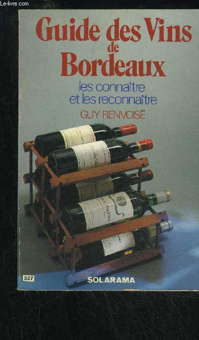 GUIDE DES VINS DE BORDEAUX LES CONNAITRE ET LE RECONNAITRE N327