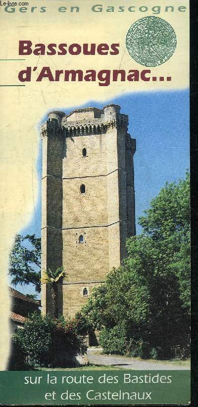 UNE PLAQUETTE DEPLIANTE : BASSOUES D'ARMAGNAC - SUR LA ROUTE DES BASTIDES ET DES CASTELNAUX.