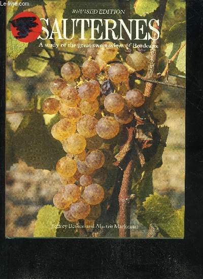 SAUTERNES A STUDY OF THE GRAT SWEET WINES OF BORDEAUX - REVISED EDITION.