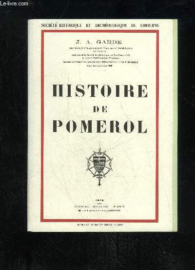 HISTOIRE DE POMEROL - SOCIETE HISTORIQUE ET ARCHEOLOGIQUE DE LIBOURNE TOME LXVI N248 1998