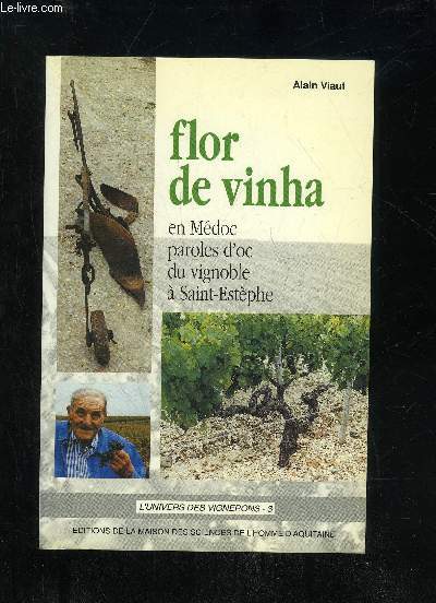 FLOR DE VINHA EN MEDOC PAROLES D'OC DU VIGNOBLE A SAINT ESTEPHE - PUBLICATIONS DE LA M.S.H.A N171 - L'UNIVERS DES VIGNERONS 3