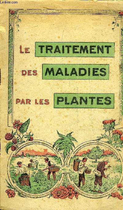 LE TRAITEMENT DES MALADIES PAR LES PLANTES .