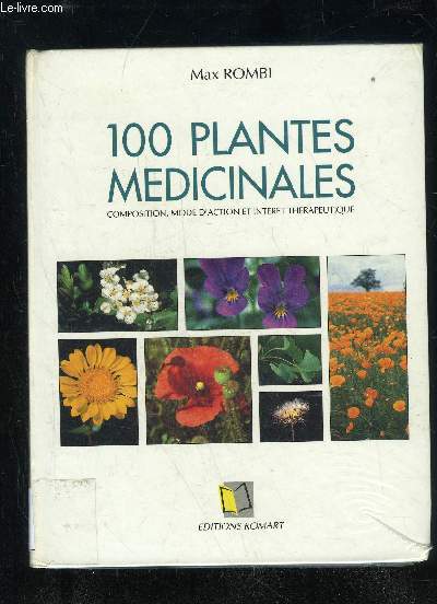 100 PLANTES MEDICINALES - COMPOSITION, MODE D'ACTION ET INTERET THERAPEUTIQUE
