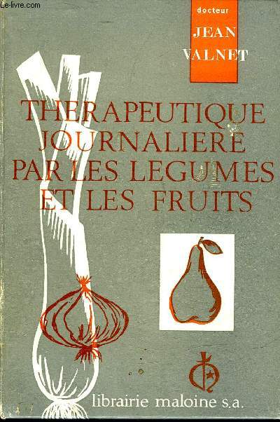 THERAPEUTIQUE JOURNALIERE PAR LES LEGUMES ET LES FRUITS.