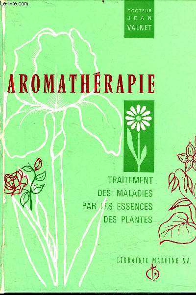 AROMATHERAPIE TRAITEMENT DES MALADIES PAR LES ESSENCES DES PLANTES - 2E EDITION REVUE CORRIGEE ET AUGMENTEE.