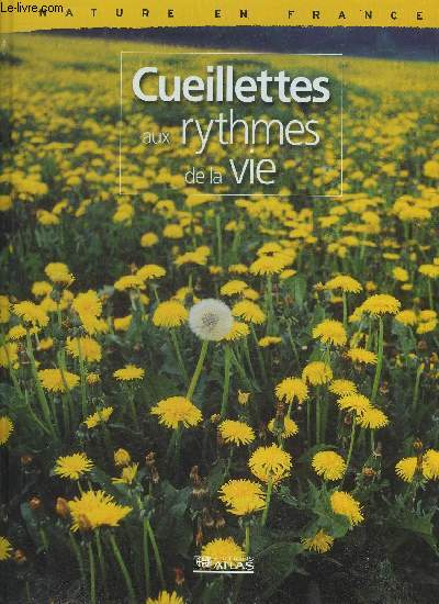 CUEILLETTES AUX RYTHMES DE LA VIE - NATURE EN FRANCE.
