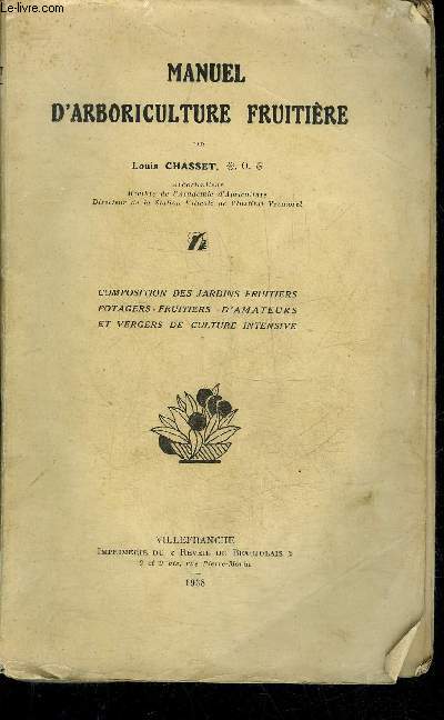 MANUEL D'ARBORICULTURE FRUITIERE - COMPOSITION DES JARDINS FRUITIERS POTAGERS FRUITIERS D'AMATEURS ET VERGERS DE CULTURE INTENSIVE.