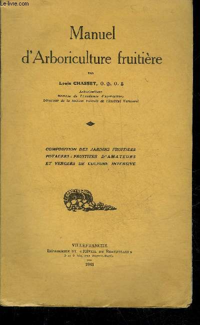 MANUEL D'ARBORICULTURE FRUITIERE - COMPOSITION DES JARDINS FRUITIERS POTAGERS FRUITIERS D'AMATEURS ET VERGERS DE CULTURE INTENSIVE.