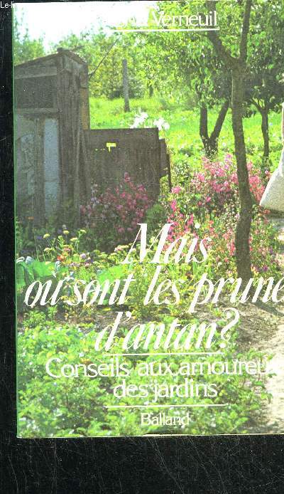 MAIS OU SONT LES PRUNES D'ANTAN ? CONSEILS AUX AMOUREUX DU JARDIN