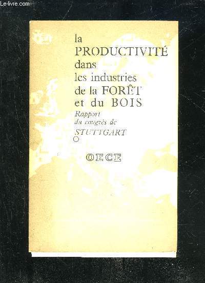 LA PRODUCTIVITE DANS LES INDUSTRIES DE LA FORTET ET DU BOIS - RAPPORT DU CONGRES DE STUTTGART