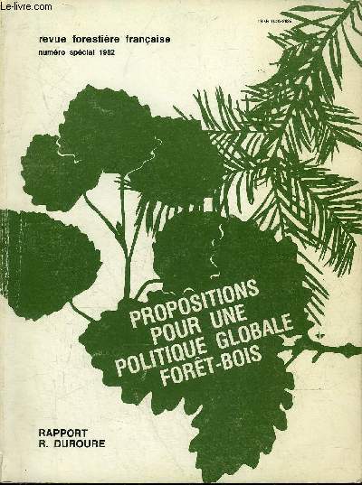 REVUE FORESTIERE FRANCAISE - NUMERO SPECIAL 1982 - PROPOSITIONS POUR UNE POLITIQUE GLOBALE FORET BOIS RAPPORT R.DUROURE.