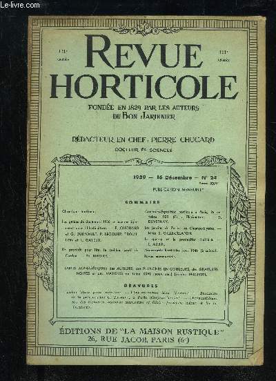 LA REVUE HORTICOLE 1939 N 24 - Chronique horticole.Les geles de dcembre 1938 et leur enseignement pour l'Horticulture. - P. CHOUARD et G. DURIVAULT, P. LCOLIER, TROUIL-LON et L. CAYEUX.Un procd pour tirer le meilleur parti du Cardon. - Ph. RI VOIRE.
