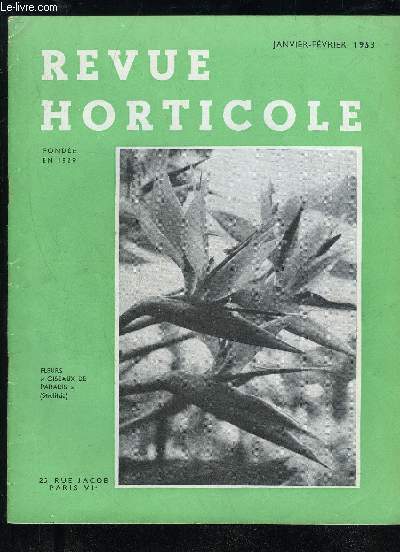 LA REVUE HORTICOLE 1953 N 2191 - La fleur  Oiseau de Paradis , par C. CHEVALIER .La fumure des arbres fruitiers. Etat de la question enAlgrie; par H. REBOUR ..Le diagnostic foliaire. Son application  l'horticulture, parR. B LAN CH ET Lettre de Madame