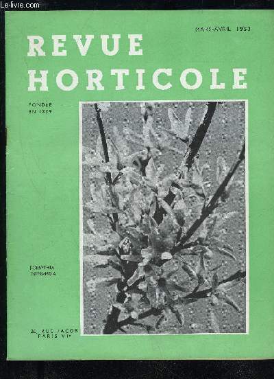 LA REVUE HORTICOLE 1953 N 2192 - Chronique horticole .Notes sur les Olaces rustiques : Le genre Forsythia vahl,par J.-M. DUVERNAY ..La lutte contre la tavelure du pommier dans le Midi, parV. LAGAUDE .Nouvelles recherches sur le puceron vert farineux du