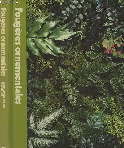 FOUGERES ORNEMENTALES - ENCYCLOPEDIE TIME LIFE DU JARDINAGE