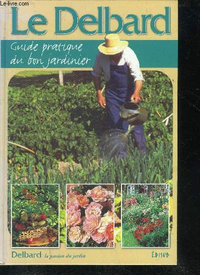 LE DELBARD - GUIDE PRATIQUE DU BON JARDINIER.