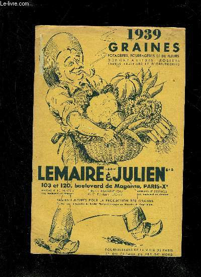 CATALOGUE LEMAIRE & JULIEN - 1939 GRAINES POTAGERES FOURRAGERES ET DE FLEURS OGNONS A FLEURS ROSIERS ARBRES FRUITIERS ET D'ORNEMENTS.