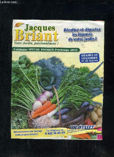 CATALOGUE JACQUES BRIANT - CATALOGUE SPECIAL POTAGER PRINTEMPS 2012.