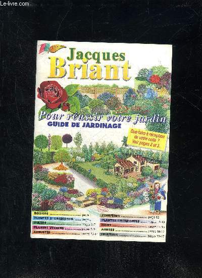 JACQUES BRIANT - POUR REUSSIR VOTRE JARDIN GUIDE DE JARDINAGE.