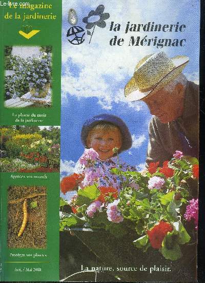 LE MAGAZINE DE LA JARDINERIE - LA JARDINERIE DE MERIGNAC -AVRIL MAI 2000 - plantez des nnuphars - place aux herbes aromatiques - l'influence de la lune - des floraisons  profusion jusqu' l'automne - parasites maladies et mauvaises herbes etc.