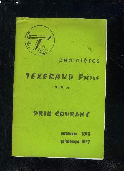 CATALOGUE PEPINIERES TEXERAUD FRERES - PRIX COURANT - AUTOMNE 1976 PRINTEMPS 1977.