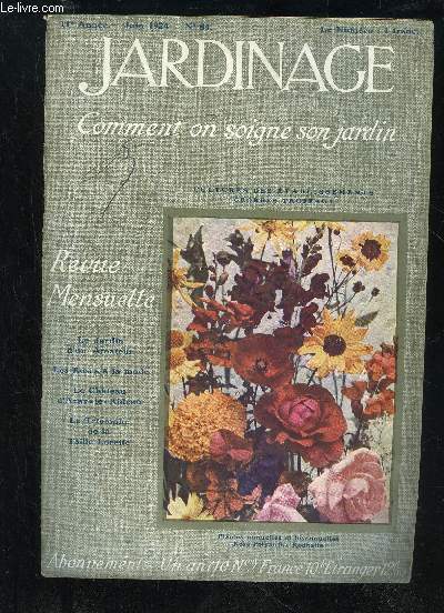 JARDINAGE COMMENT ON SOIGNE SON JARDIN N 84 - Le Jardin d'un amateur Versailiais, par Geor-gesTRUFFAUT ..395Les Roses  la mode, par Ch. GROSDE-MANGE 399Le Chteau d'Azay-le-Rideau, par le BaronHENNET DE GOUTEL..403Le Centenaire de la naissance de A. Har