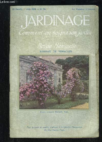 JARDINAGE COMMENT ON SOIGNE SON JARDIN N 94 - Les Jardins potager, fruitier et d agrment , par}. SOUQUESLettres de mon Jardin. La Rose, par Ed. SAV1NEAULes arbres, arbrisseaux etarbustes fleurissant en Juin ..Les petits secrets du mtier dvoils,Une bo
