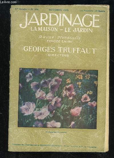 JARDINAGE LA MAISON LE JARDIN N 136 - Fleurs 'Automne, par Henry Fuchs.Fleurs de Printemps, par Georges Truffa ut.* . .Ce que vous pouvez planter dans votre Jardin, par Henry FuchsLe Verger Familial, par L. Chasset.La Page du Naturaliste, par J