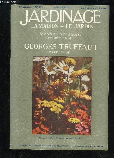 JARDINAGE LA MAISON LE JARDIN N 155 - Une Apothose Coloniale, par GeorgesTrffaut..Souvenirs d'une Broussarde, parS. Roberty ; . .La Page du Naturaliste, par Jean Sau-VIONL'Avenir de la Pathologie Vgtale auxColonies, par Roger Heim..Aperu Gnral sur