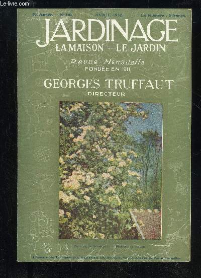 JARDINAGE LA MAISON LE JARDIN N 162 - Georges Truffaut.Les Maladies Cryptogamiques des Iris, par R. H. Comment semer les Pois de Senteur, par HenryLe Jardin Exotique de Monaco, par SimonRaymond .Les Invasions de Sauterelles et le ProblmeAcridien (uitc)