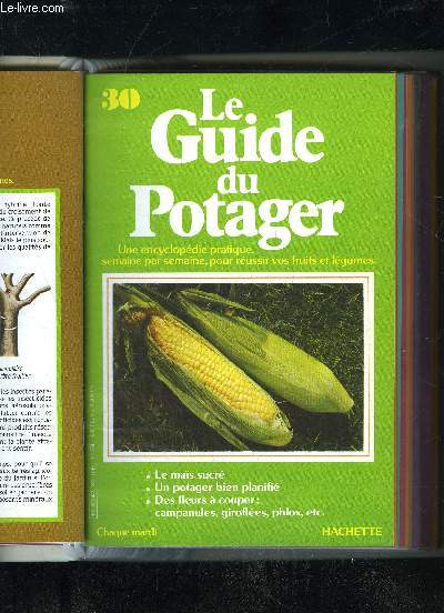 LE GUIDE DU POTAGER N 30 - LE MAIS SUCRE, UN POTAGER BIEN PLANIFIE, DES FLEURS A COUPER : CAMPANULES, GIROFLEES, PHLOX, ETC.