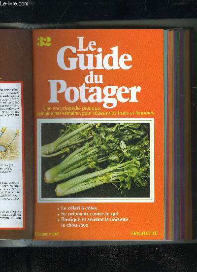 LE GUIDE DU POTAGER N 32 - LE CELERI A COTES, SE PREMUNIR CONTRE LE GEL, RUSTIQUE ET SENTANT LA NOISETTE : LE CHOU-RAVE