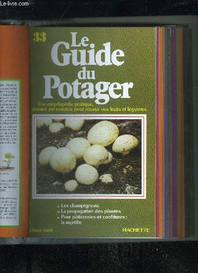 LE GUIDE DU POTAGER N 33 - LES CHAMPIGNONS, LA PROPAGATIONS DES PLANTES, POUR PATISSERIES ET CONFITURES : LA MYRTILLE