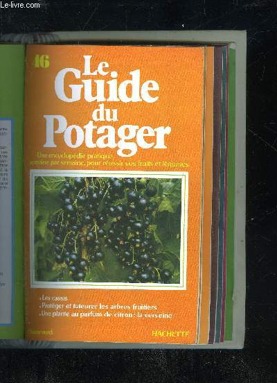 LE GUIDE DU POTAGER N 46 - LES CASSIS, PROTEGER ET TUTEURER LES ARBRES FRUITIERS, UNE PLANTE AU PARFUM DE CITRON : LA VERVEINE