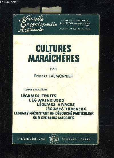 NOUVELLE ENCYCLOPEDIE AGRCOLE - CULTURES MARAICHERES - TOME TROISIEME