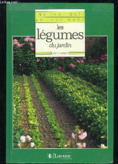 LES PRATIQUES DU JARDINAGE - LES LEGUMES DU JARDIN